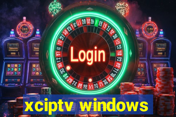 xciptv windows